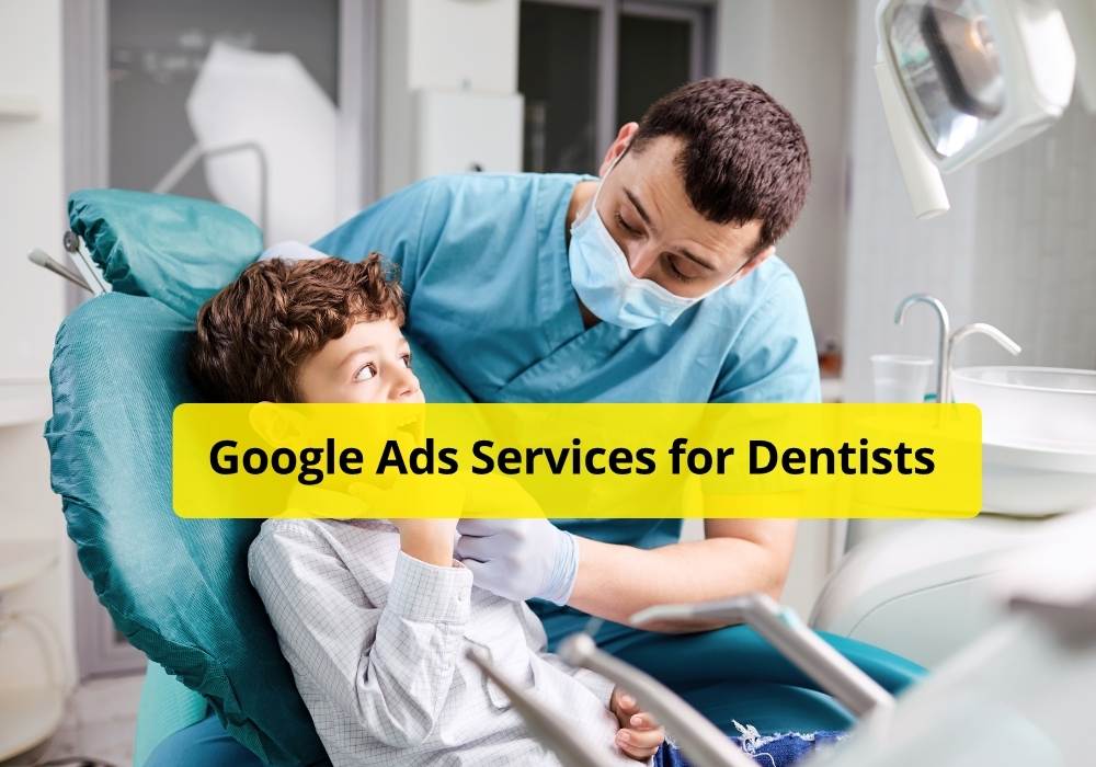 Affordable Google Ads Services for Dentists and Clinics
