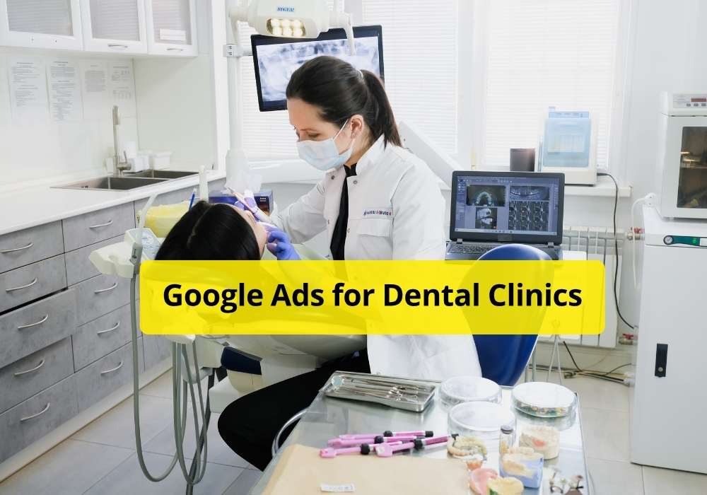 Google Ads for Dental Clinics