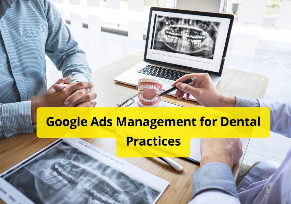 Google Ads Management for Dental Practices